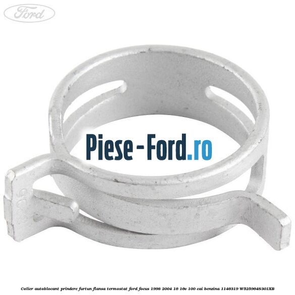 Colier autoblocant prindere furtun flansa termostat Ford Focus 1998-2004 1.6 16V 100 cai #43B5D1052C