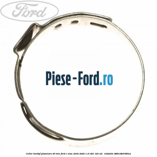 Colier burduf planetara 39 mm Ford C-Max 2016-2020 1.5 TDCi 120 cai  #D0B03CE325
