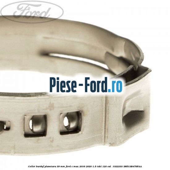 Colier burduf planetara 39 mm Ford C-Max 2016-2020 1.5 TDCi 120 cai  #D0B03CE325