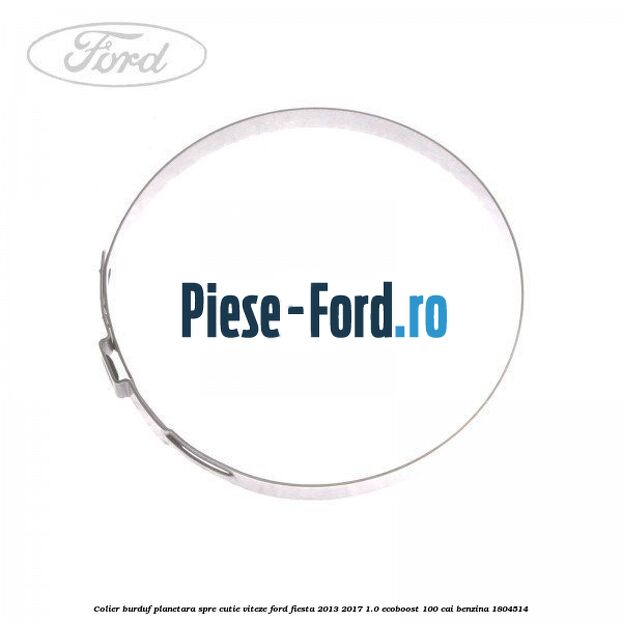 Colier burduf planetara, spre cutie viteze Ford Fiesta 2013-2017 1.0 EcoBoost 100 cai