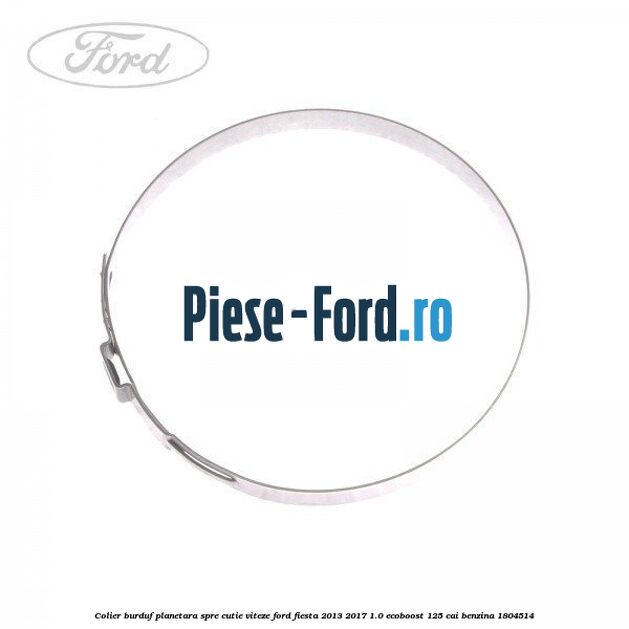Colier burduf planetara, spre cutie viteze Ford Fiesta 2013-2017 1.0 EcoBoost 125 cai