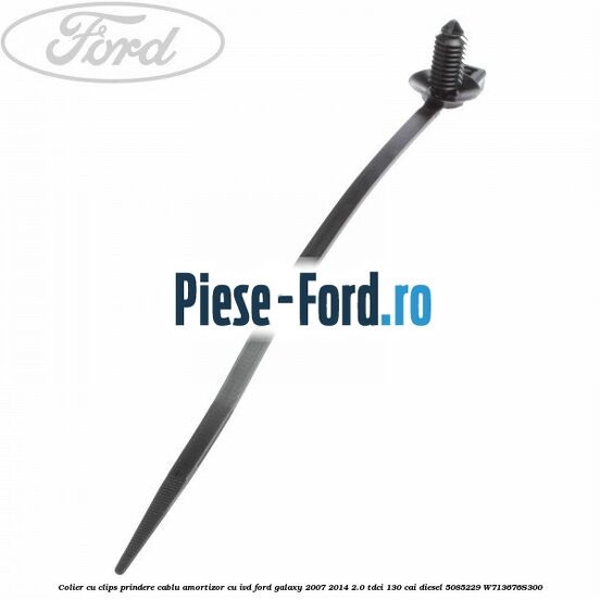 Colier cu clips prindere cablu amortizor cu IVD Ford Galaxy 2007-2014 2.0 TDCi 130 cai diesel #0941ADA464