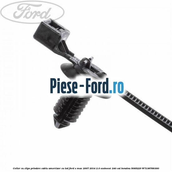 Colier cu clips prindere cablu amortizor cu IVD Ford S-Max 2007-2014 2.0 EcoBoost 240 cai benzina
