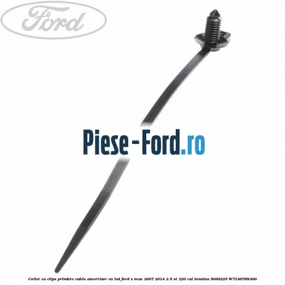 Colier cu clips prindere cablu amortizor cu IVD Ford S-Max 2007-2014 2.5 ST 220 cai benzina