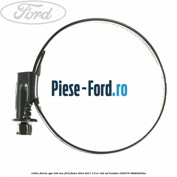 Colier furtun apa 100 mm Ford Fiesta 2013-2017 1.6 ST 182 cai benzina