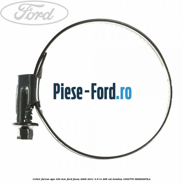 Colier furtun apa 100 mm Ford Focus 2008-2011 2.5 RS 305 cai benzina