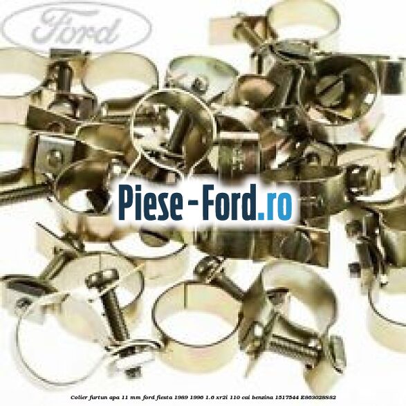 Colier furtun apa 11 mm Ford Fiesta 1989-1996 1.6 XR2i 110 cai #1FCBDEB2AC