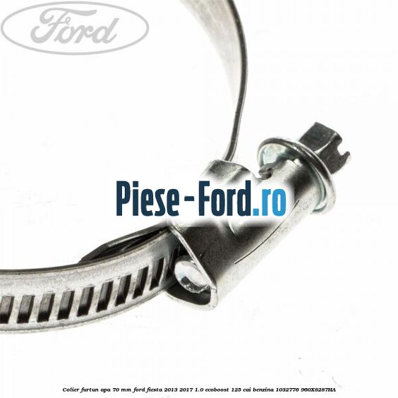 Colier furtun apa 70 mm Ford Fiesta 2013-2017 1.0 EcoBoost 125 cai benzina