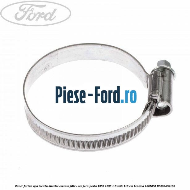 Colier furtun apa, bieleta directie, carcasa filtru aer Ford Fiesta 1989-1996 1.6 XR2i 110 cai #657FABEDC7