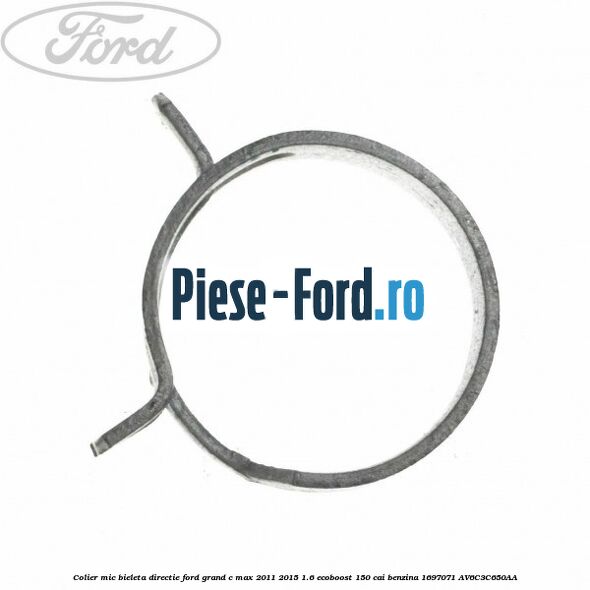Colier mic bieleta directie Ford Grand C-Max 2011-2015 1.6 EcoBoost 150 cai benzina