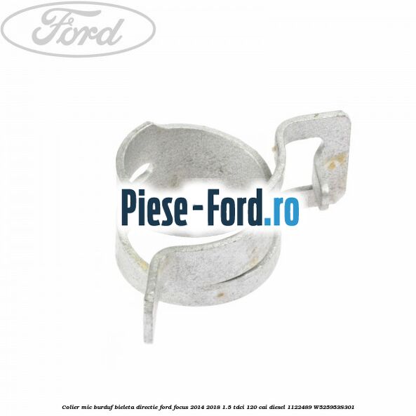 Colier mic bieleta directie Ford Focus 2014-2018 1.5 TDCi 120 cai diesel