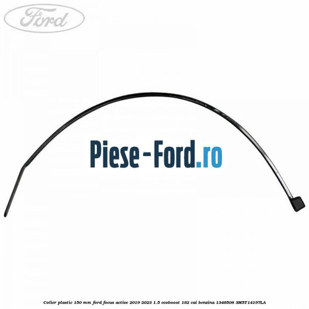 Colier plastic 150 mm Ford Focus Active 2019-2023 1.5 EcoBoost 182 cai benzina #BAD59DB7AC