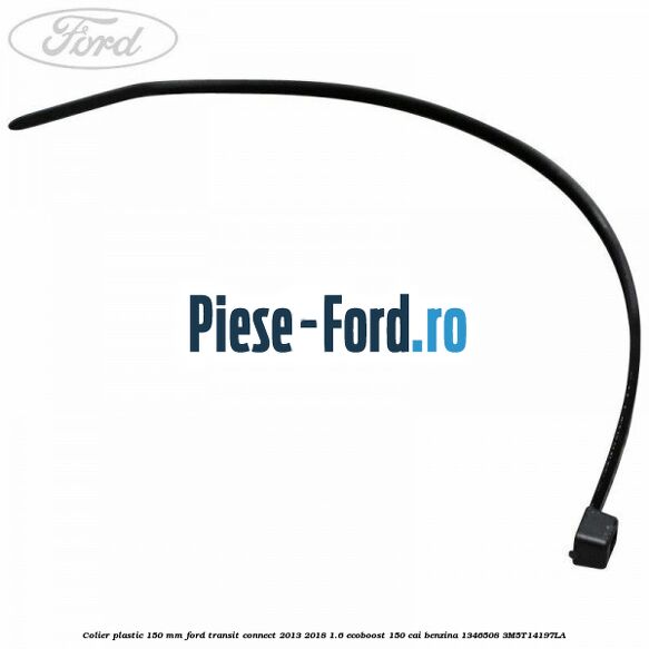 Colier plastic 150 mm Ford Transit Connect 2013-2018 1.6 EcoBoost 150 cai benzina