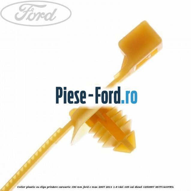 Colier plastic cu clips prindere caroserie 150 mm Ford C-Max 2007-2011 1.6 TDCi 109 cai diesel