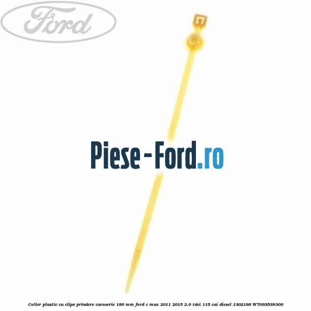 Colier plastic cu clips prindere caroserie 180 mm Ford C-Max 2011-2015 2.0 TDCi 115 cai diesel