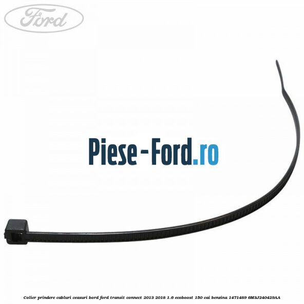 Colier prindere cabluri ceasuri bord Ford Transit Connect 2013-2018 1.6 EcoBoost 150 cai benzina