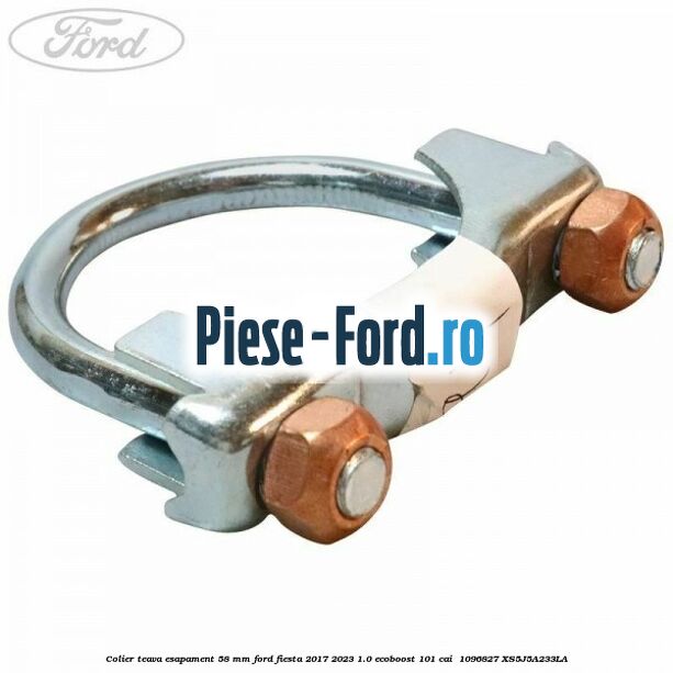 Colier teava esapament 58 MM Ford Fiesta 2017-2023 1.0 EcoBoost 101 cai  #EC91AE4B36