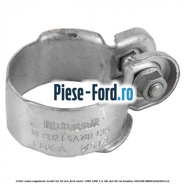 Colier teava esapament model lat 50 mm Ford Escort 1995-1998 1.6 16V 4x4 90 cai benzina #A46DCDD496