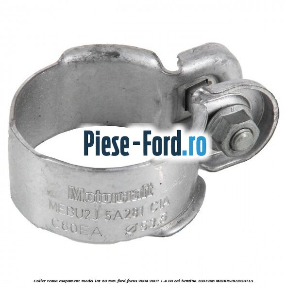 Colier teava esapament model lat 50 mm Ford Focus 2004-2007 1.4 80 cai benzina #9A2FC5BB47