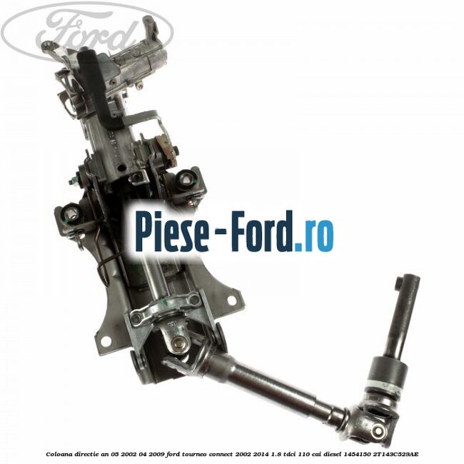Coloana directie an 04/2009-12/2013 Ford Tourneo Connect 2002-2014 1.8 TDCi 110 cai diesel