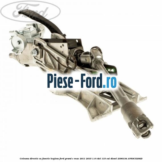 Coloana directie, cu functie keyless Ford Grand C-Max 2011-2015 1.6 TDCi 115 cai diesel