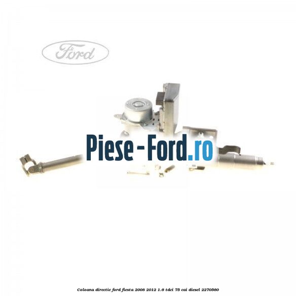 Coloana directie Ford Fiesta 2008-2012 1.6 TDCi 75 cai
