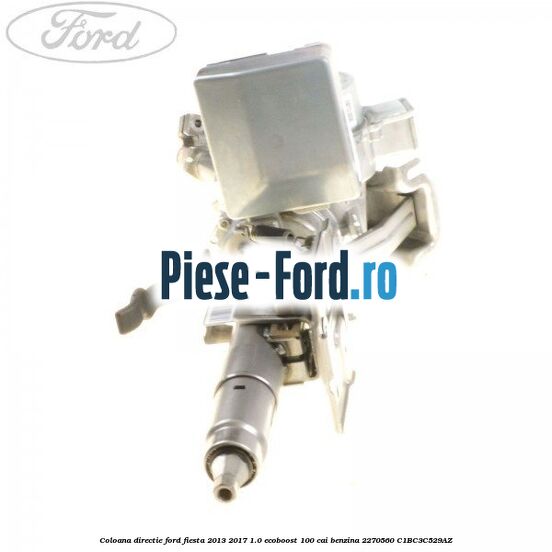 Coloana directie Ford Fiesta 2013-2017 1.0 EcoBoost 100 cai benzina