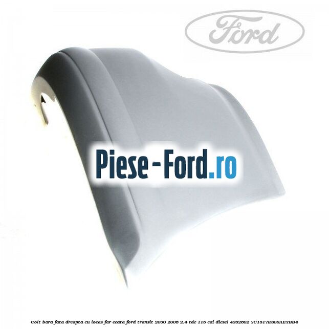 Colt bara fata dreapta cu locas far ceata Ford Transit 2000-2006 2.4 TDE 115 cai diesel #31EEA6EE0F