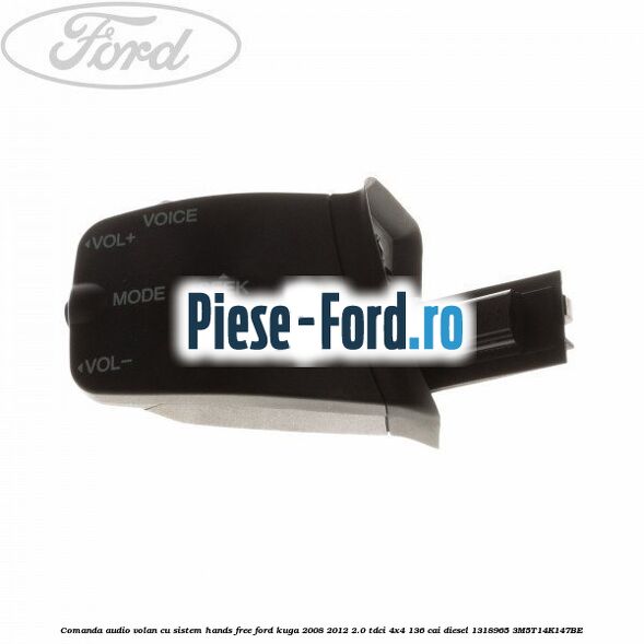 Comanda audio volan, cu sistem Hands Free Ford Kuga 2008-2012 2.0 TDCi 4x4 136 cai diesel