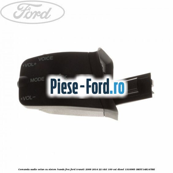 Comanda audio volan, cu sistem Hands Free Ford Transit 2006-2014 2.2 TDCi 100 cai #8F68166C92
