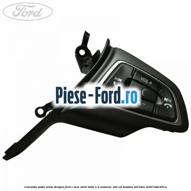 Comanda audio volan dreapta Ford C-Max 2016-2020 1.0 EcoBoost 125 cai benzina #0307D4345B