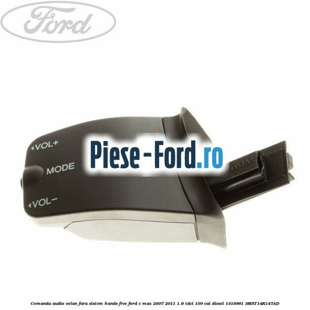 Comanda audio volan, cu sistem Hands Free Ford C-Max 2007-2011 1.6 TDCi 109 cai diesel