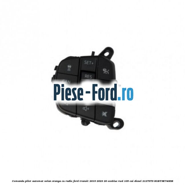 Comanda pilot automat volan stanga cu radio Ford Transit 2019-2023 2.0 EcoBlue RWD 105 cai #9105065E34