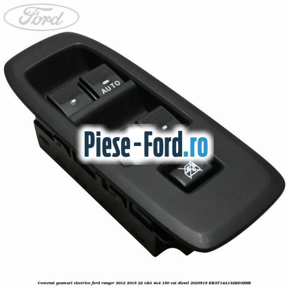 Comenzi geamuri electrice Ford Ranger 2012-2015 2.2 TDCi 4x4 150 cai #50D512EDCF