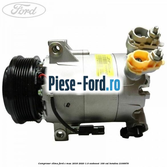 Compresor clima Ford C-Max 2016-2020 1.0 EcoBoost 100 cai benzina #890E43BE05
