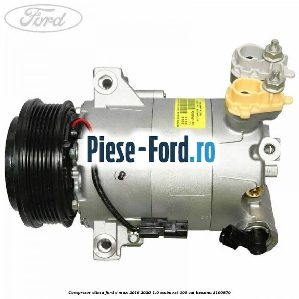 Compresor clima Ford C-Max 2016-2020 1.0 EcoBoost 100 cai benzina #890E43BE05
