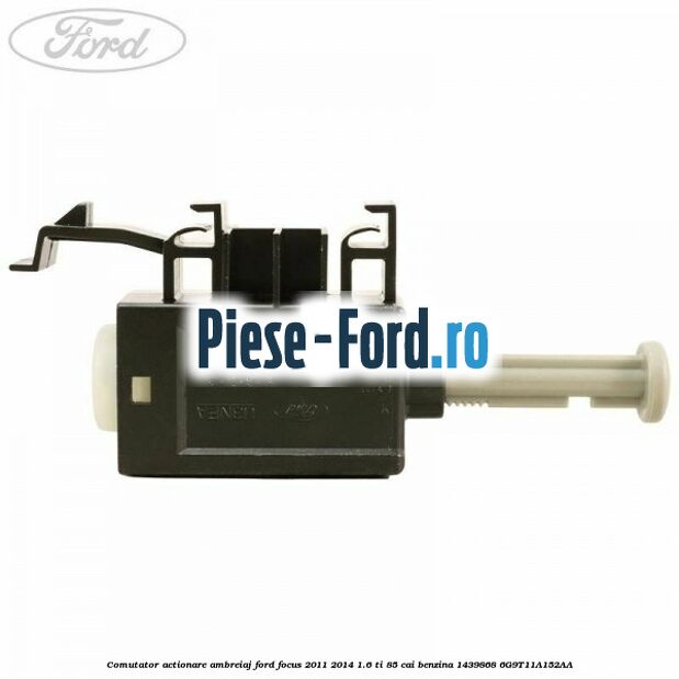 Comutator actionare ambreiaj Ford Focus 2011-2014 1.6 Ti 85 cai benzina #29115535A4