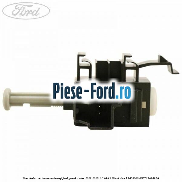 Comutator actionare ambreiaj Ford Grand C-Max 2011-2015 1.6 TDCi 115 cai diesel #2CB765D707