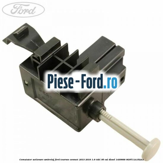 Comutator actionare ambreiaj Ford Tourneo Connect 2013-2018 1.6 TDCi 95 cai diesel #D986AECD91