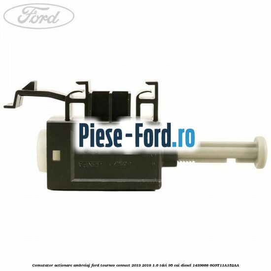 Comutator actionare ambreiaj Ford Tourneo Connect 2013-2018 1.6 TDCi 95 cai diesel #D986AECD91