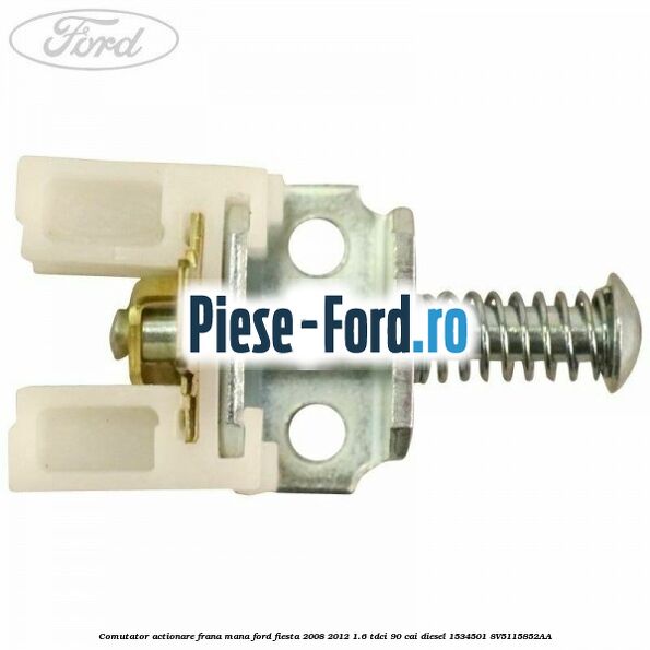 Comutator actionare frana mana Ford Fiesta 2008-2012 1.6 TDCi 90 cai diesel #78CBE0AEE6