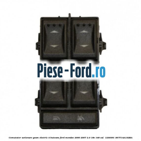 Comutator, actionare geam electric 4 butoane Ford Mondeo 2000-2007 2.0 16V 146 cai  #C7CA14DA9B