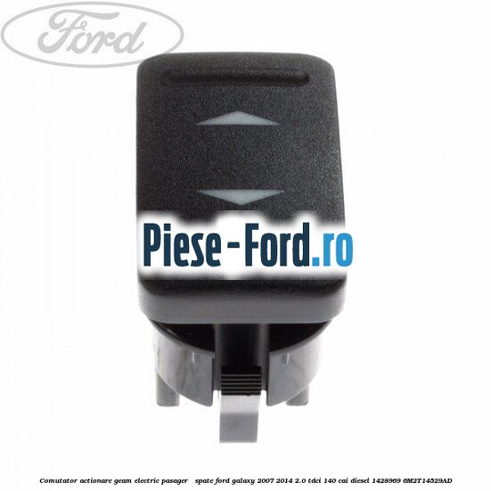 Comutator, actionare geam electric pasager / spate Ford Galaxy 2007-2014 2.0 TDCi 140 cai diesel
