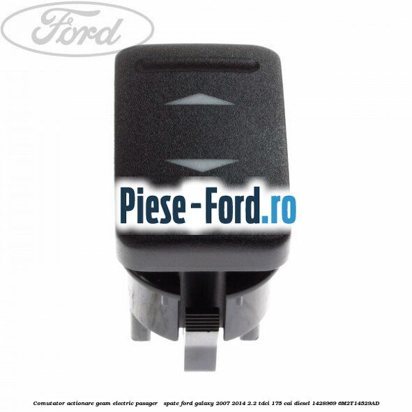 Comutator, actionare geam electric pasager / spate Ford Galaxy 2007-2014 2.2 TDCi 175 cai diesel