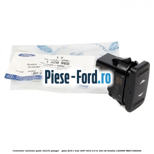 Comutator, actionare geam electric pasager / spate Ford S-Max 2007-2014 2.5 ST 220 cai benzina