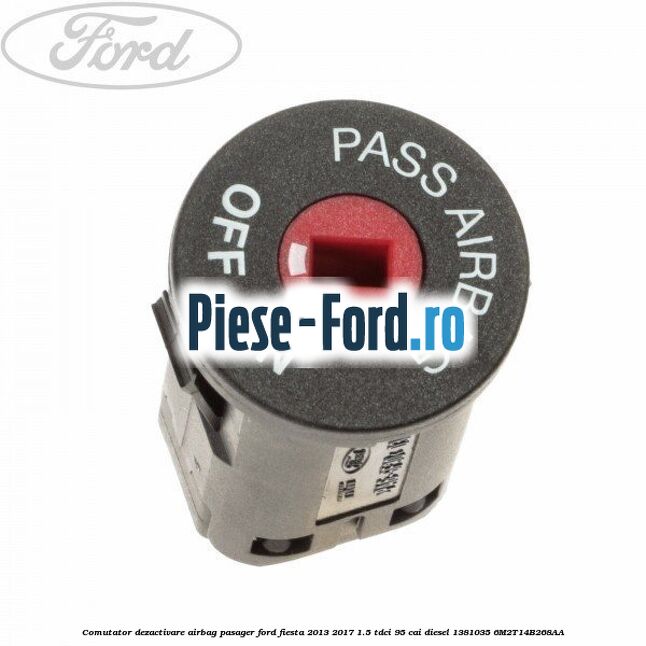 Comutator dezactivare airbag pasager Ford Fiesta 2013-2017 1.5 TDCi 95 cai diesel