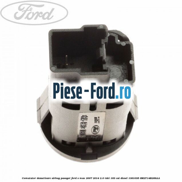 Comutator dezactivare airbag pasager Ford S-Max 2007-2014 2.0 TDCi 163 cai diesel