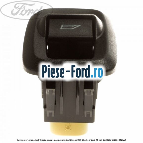 Comutator geam electric fata dreapta sau spate Ford Fiesta 2008-2012 1.6 TDCi 75 cai  #C71DAADDAE