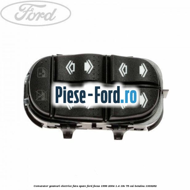 Comutator geamuri electrice fata/spate Ford Focus 1998-2004 1.4 16V 75 cai
