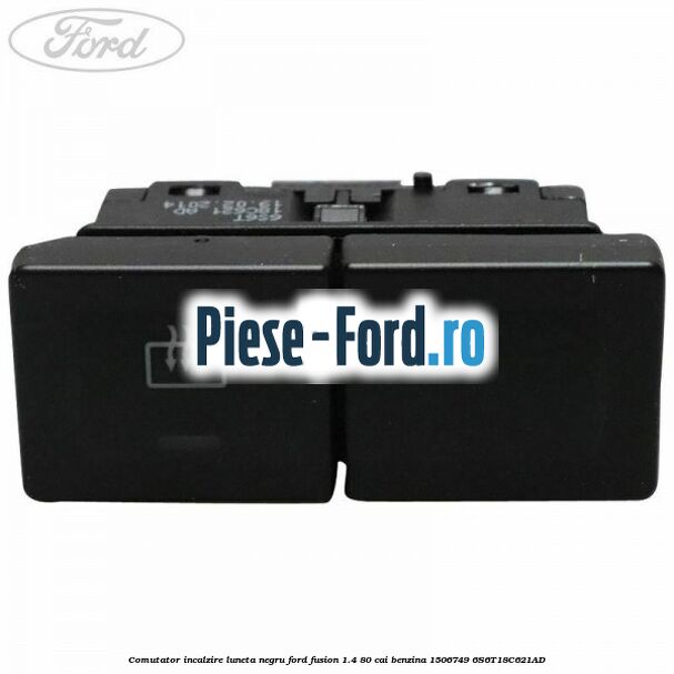 Comutator incalzire luneta negru Ford Fusion 1.4 80 cai benzina